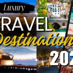 Luxury Travel Destinations