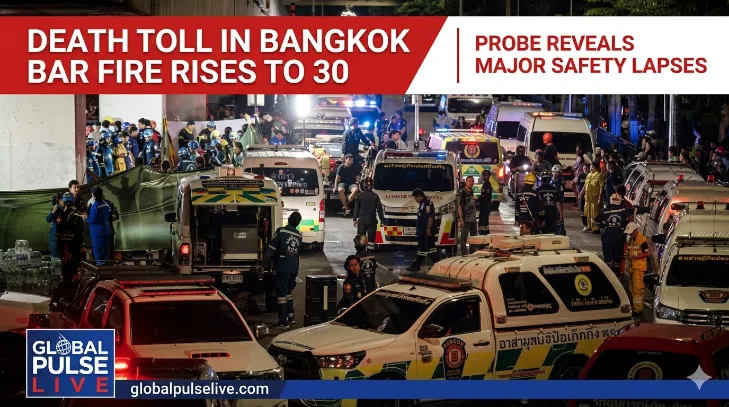 Death Toll in Bangkok Bar Fire Rises to 30; Probe Reveals Major Safety Lapses