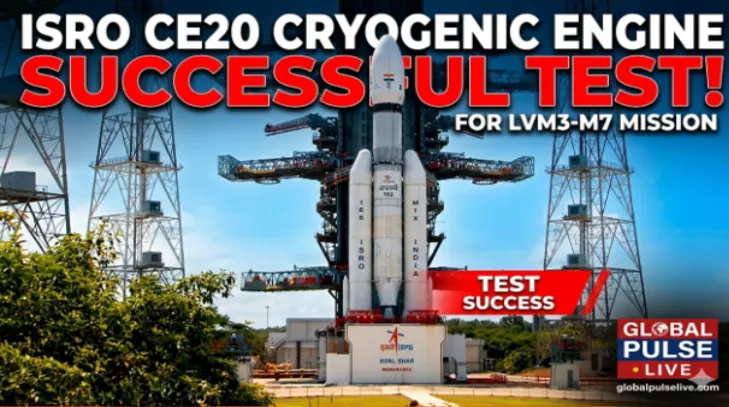 ISRO Successfully Tests CE20 Cryogenic Engine for LVM3-M7 Mission